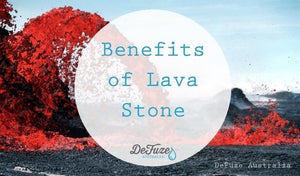 The Benefits of Lava Stone - DeFuze Australia